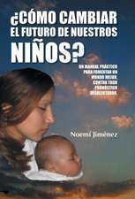 Como Cambiar El Futuro de Nuestros Ninos?