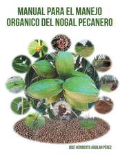 Manual Para El Manejo Organico del Nogal Pecanero