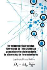 Un Enfoque Practico de Los Fenomenos de Transferencia y Su Aplicacion a la Ingenieria de Alimentos y de Fermentaciones.