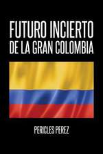 Futuro Incierto de La Gran Colombia