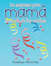 La Sorpresa Para Mama En El Dia de Las Madres