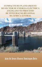 O Impacto Do Planeamento Do Sector de Energia Electrica Angolano No Processo de Integracao Regional Da Africa Austral