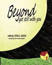 Beyond Yet Still with You