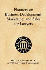 Flannery on Business Development, Marketing, and Sales for Lawyers