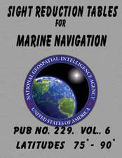 Sight Reduction Tables for Marine Navigation Volume 6.