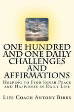 One Hundred and One Daily Challenges and Affirmations