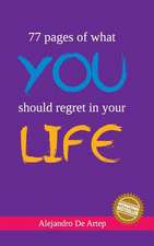 77 Pages of What You Should Regret in Your Life