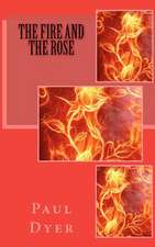 The Fire and the Rose