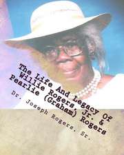 The Life and Legacy of Willie Rogers, Jr. & Pearlie (Graham) Rogers