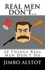 Real Men Don't...