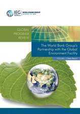 The World Bank Group's Partnership with the Global Environment Facility: An Independent Evaulation