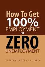 How to Get 100% Employment or Zero Unemployment