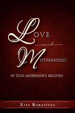 Love and Motherhood in Toni Morrison's Beloved