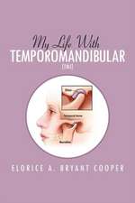 My Life with Temporomandibular (Tmj)