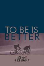 To Be Is Better