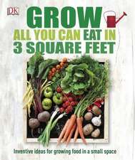 Grow All You Can Eat in Three Square Feet