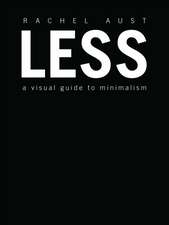 Less: A Visual Guide to Minimalism