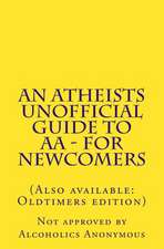 An Atheists Unofficial Guide to AA - For Newcomers