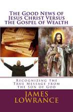 The Good News of Jesus Christ Versus the Gospel of Wealth