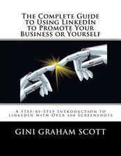 The Complete Guide to Using Linkedin to Promote Your Business or Yourself