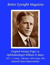 Better Eyesight Magazine - Original Antique Pages by Ophthalmologist William H. Bates - Vol. 3 - 17 Issues - February, 1929 to June, 1930