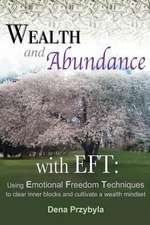 Wealth and Abundance with Eft (Emotional Freedom Techniques)