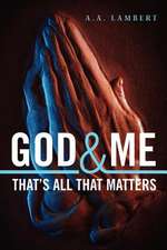 God and Me That's All That Matters