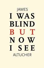 I Was Blind But Now I See