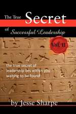 The True Secret of Successful Leadership, Vol II