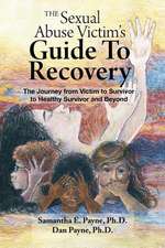 The Sexual Abuse Victim's Guide to Recovery