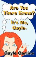 Are You There Erma? It's Me Gayle