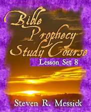 Bible Prophecy Study Course - Lesson Set 8