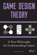 Game Design Theory: A New Philosophy for Understanding Games