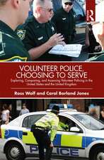 Volunteer Police, Choosing to Serve: Exploring, Comparing, and Assessing Volunteer Policing in the United States and the United Kingdom