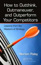 How to Outthink, Outmaneuver, and Outperform Your Competitors: Lessons from the Masters of Strategy