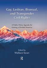 Gay, Lesbian, Bisexual, and Transgender Civil Rights: A Public Policy Agenda for Uniting a Divided America