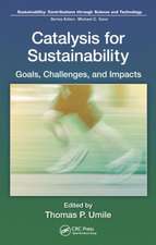 Catalysis for Sustainability: Goals, Challenges, and Impacts