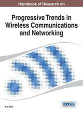 Handbook of Research on Progressive Trends in Wireless Communications and Networking (Title Changed from