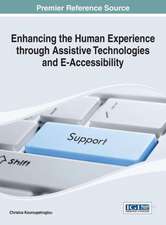 Enhancing the Human Experience Through Assistive Technologies and E-Accessibility