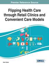 Flipping Health Care Through Retail Clinics and Convenient Care Models