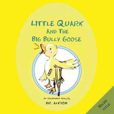 Little Quark and the Big Bully Goose