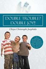 Double Trouble? Double Joy!!!