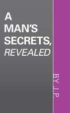 A Man's Secrets, Revealed