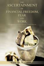 The Ascertainment of Financial Freedom, Fear and Work