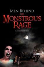 Men Behind the Monstrous Rage