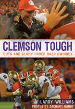 Clemson Tough: Guts and Glory Under Dabo Swinney