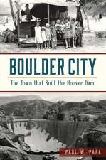 Boulder City: The Town That Built the Hoover Dam