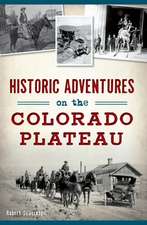 Historic Adventures on the Colorado Plateau