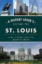 A History Lover's Guide to St. Louis