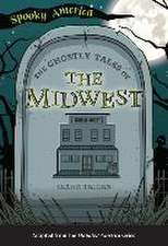 The Ghostly Tales of the Midwest